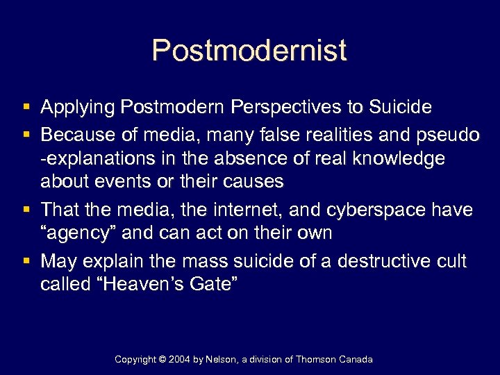 Postmodernist § Applying Postmodern Perspectives to Suicide § Because of media, many false realities