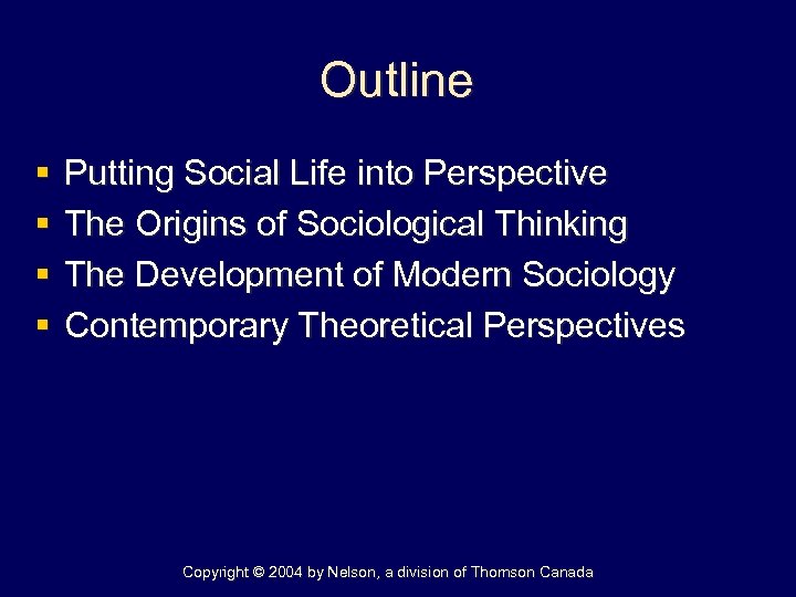Outline § § Putting Social Life into Perspective The Origins of Sociological Thinking The