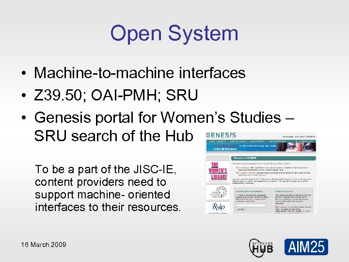 Open System • Machine-to-machine interfaces • Z 39. 50; OAI-PMH; SRU • Genesis portal