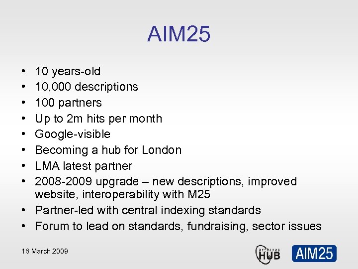 AIM 25 • • 10 years-old 10, 000 descriptions 100 partners Up to 2