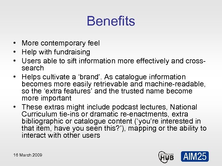 Benefits • More contemporary feel • Help with fundraising • Users able to sift