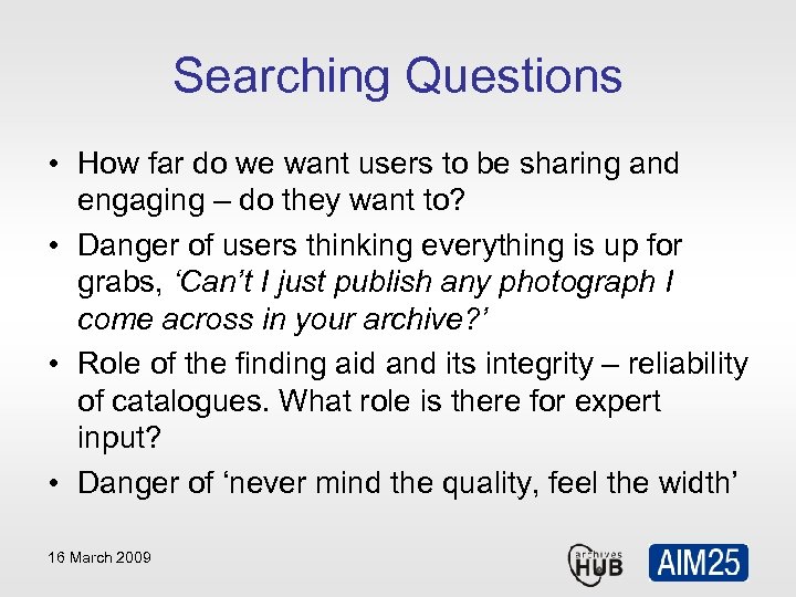 Searching Questions • How far do we want users to be sharing and engaging