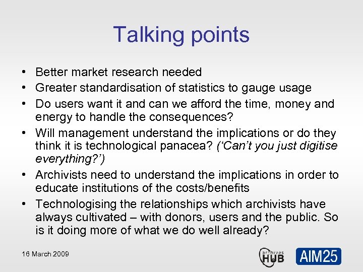 Talking points • Better market research needed • Greater standardisation of statistics to gauge