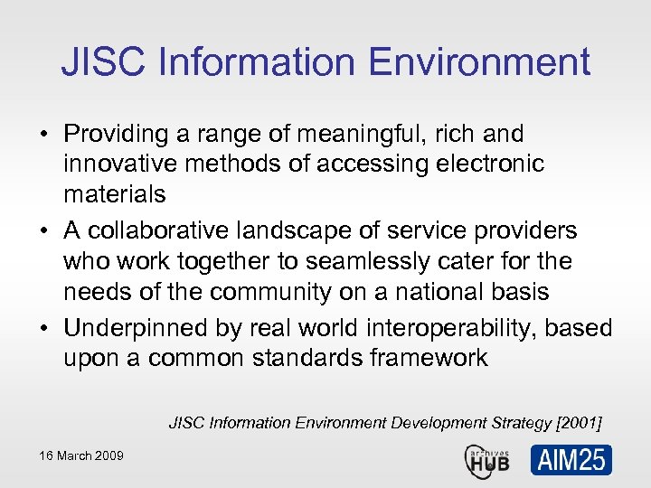 JISC Information Environment • Providing a range of meaningful, rich and innovative methods of
