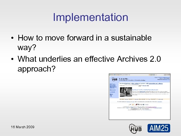 Implementation • How to move forward in a sustainable way? • What underlies an