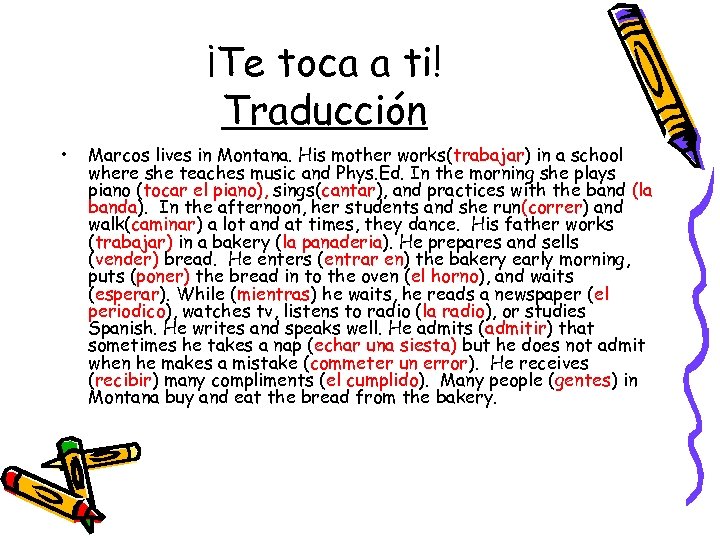 ¡Te toca a ti! Traducción • Marcos lives in Montana. His mother works(trabajar) in