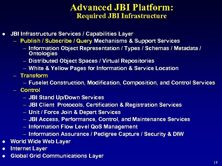 Advanced JBI Platform: Required JBI Infrastructure l l JBI Infrastructure Services / Capabilities Layer