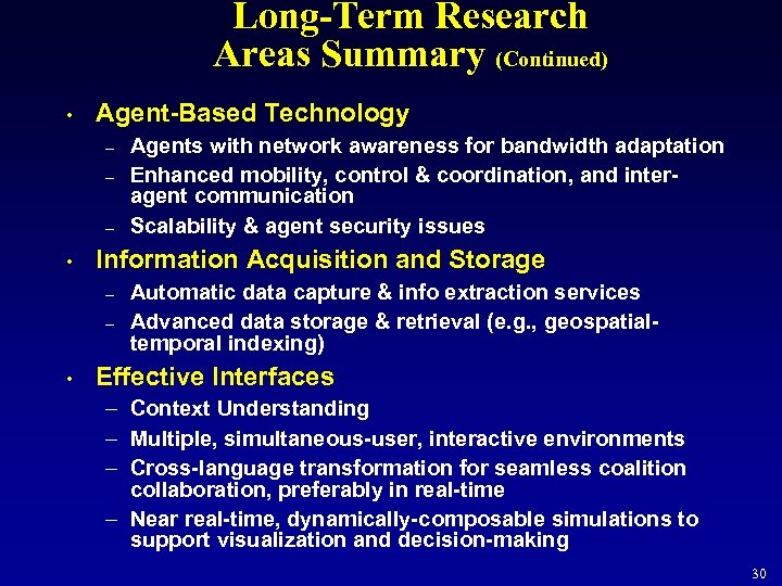 Long-Term Research Areas Summary (Continued) • Agent-Based Technology – – – • Information Acquisition