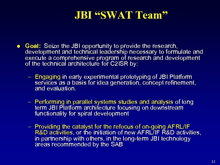 JBI “SWAT Team” l Goal: Seize the JBI opportunity to provide the research, development