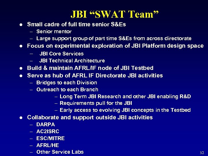 JBI “SWAT Team” l Small cadre of full time senior S&Es – Senior mentor