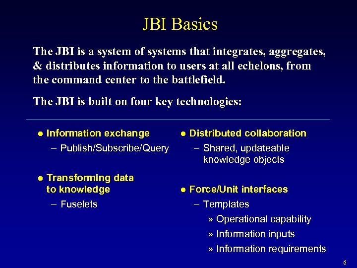 JBI Basics The JBI is a system of systems that integrates, aggregates, & distributes