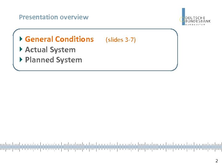 Presentation overview General Conditions Actual System Planned System (slides 3 -7) 2 