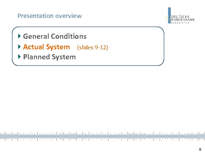 Presentation overview General Conditions Actual System (slides 9 -12) Planned System 8 