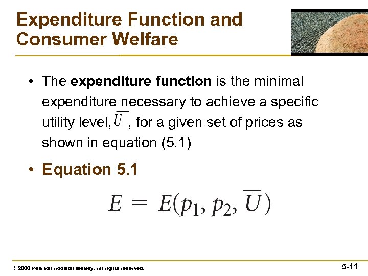 Expenditure Function and Consumer Welfare • The expenditure function is the minimal expenditure necessary