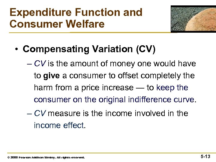 Expenditure Function and Consumer Welfare • Compensating Variation (CV) – CV is the amount