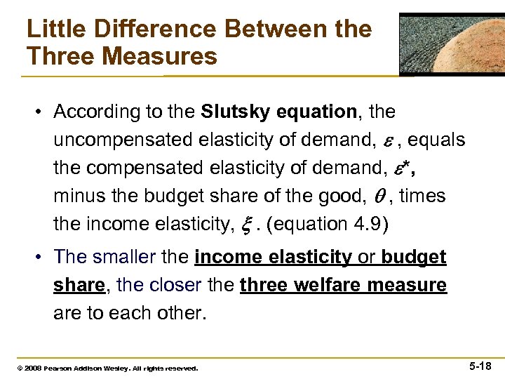 Little Difference Between the Three Measures • According to the Slutsky equation, the uncompensated