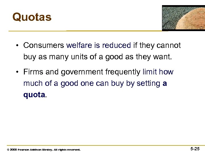 Quotas • Consumers welfare is reduced if they cannot buy as many units of
