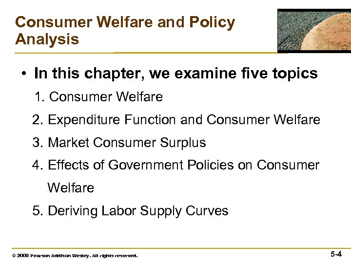 Consumer Welfare and Policy Analysis • In this chapter, we examine five topics 1.