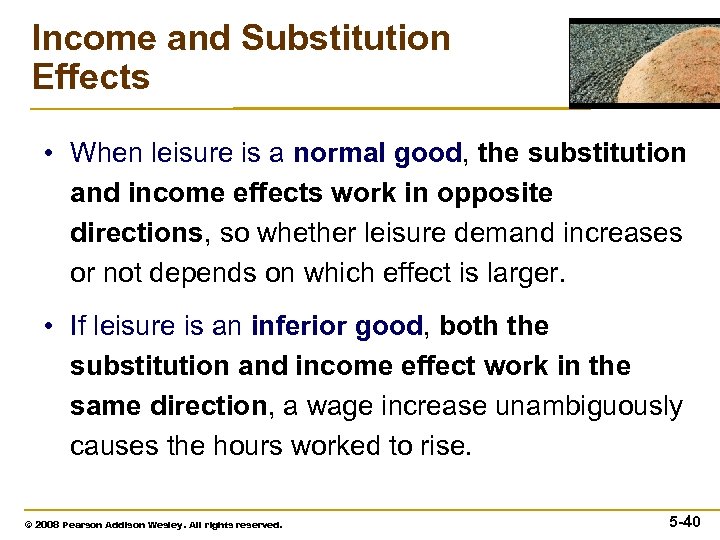 Income and Substitution Effects • When leisure is a normal good, the substitution and