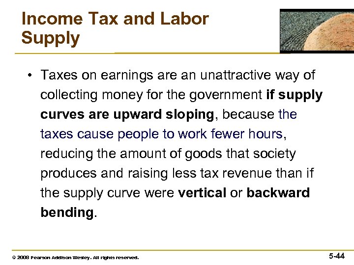 Income Tax and Labor Supply • Taxes on earnings are an unattractive way of
