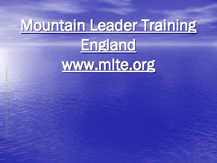 Mountain Leader Training England www. mlte. org 