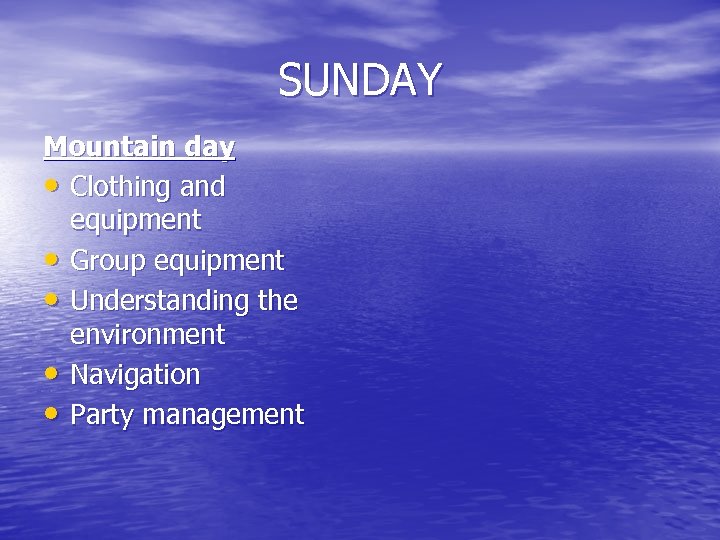 SUNDAY Mountain day • Clothing and equipment • Group equipment • Understanding the environment