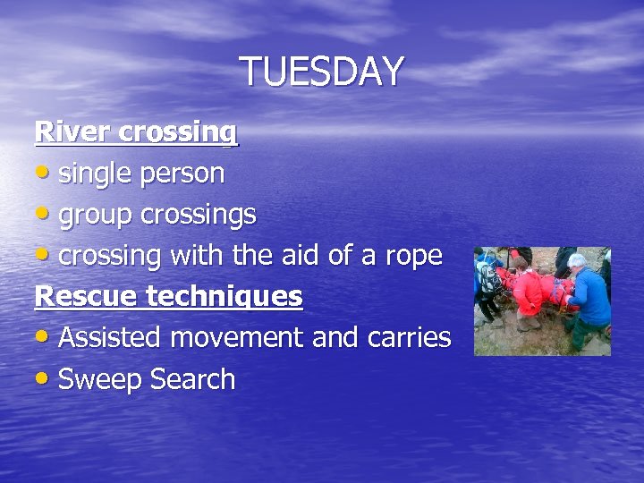 TUESDAY River crossing • single person • group crossings • crossing with the aid