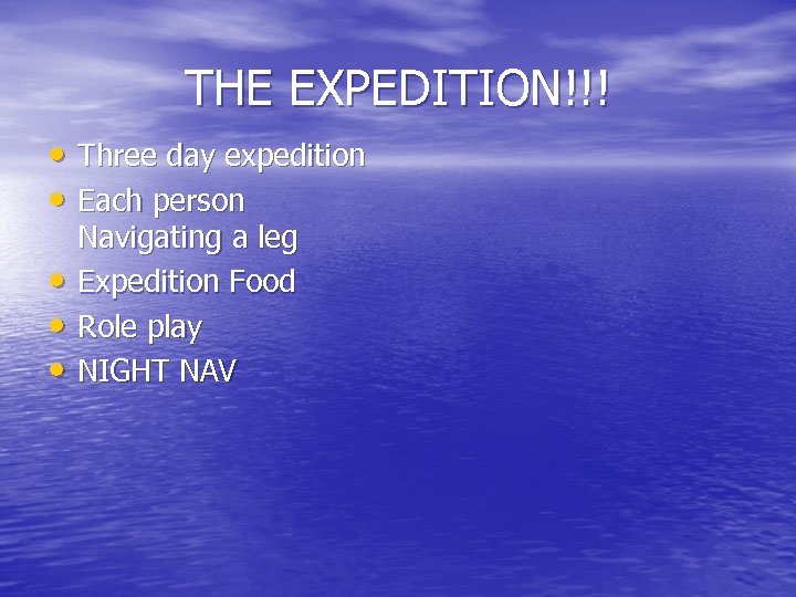 THE EXPEDITION!!! • Three day expedition • Each person • • • Navigating a