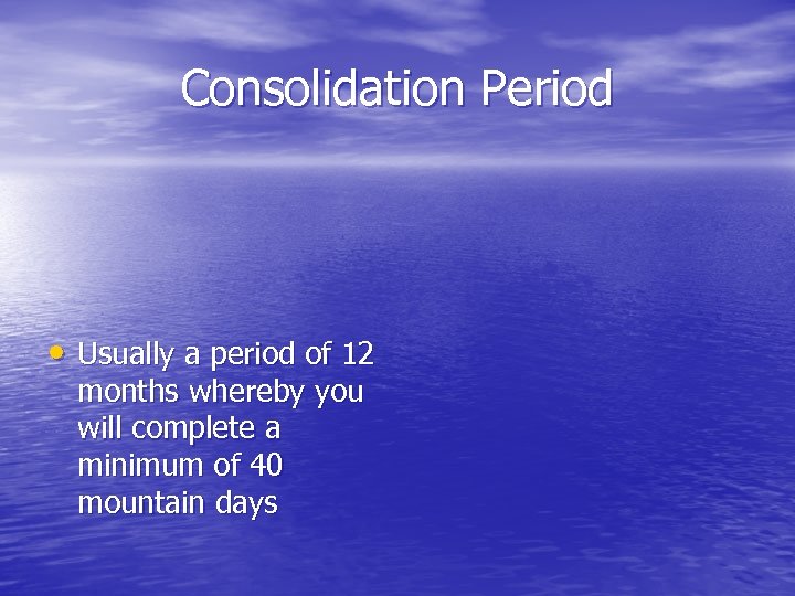 Consolidation Period • Usually a period of 12 months whereby you will complete a