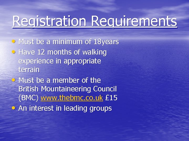 Registration Requirements • Must be a minimum of 18 years • Have 12 months