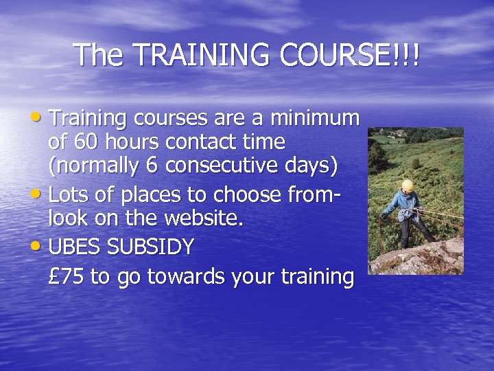 The TRAINING COURSE!!! • Training courses are a minimum of 60 hours contact time
