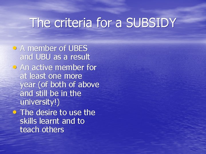 The criteria for a SUBSIDY • A member of UBES • • and UBU