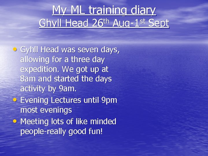 My ML training diary Ghyll Head 26 th Aug-1 st Sept • Gyhll Head