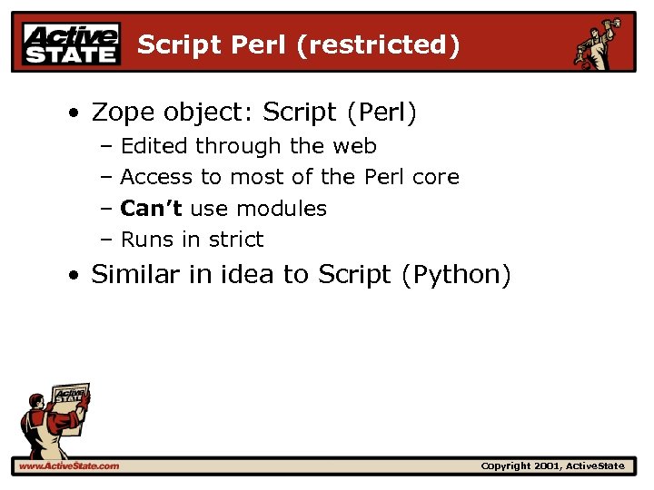 Script Perl (restricted) • Zope object: Script (Perl) – Edited through the web –