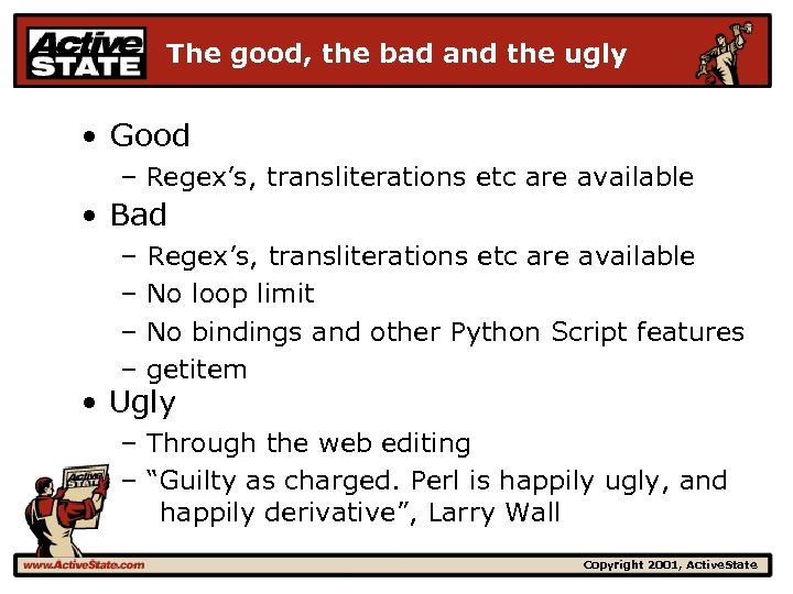 The good, the bad and the ugly • Good – Regex’s, transliterations etc are