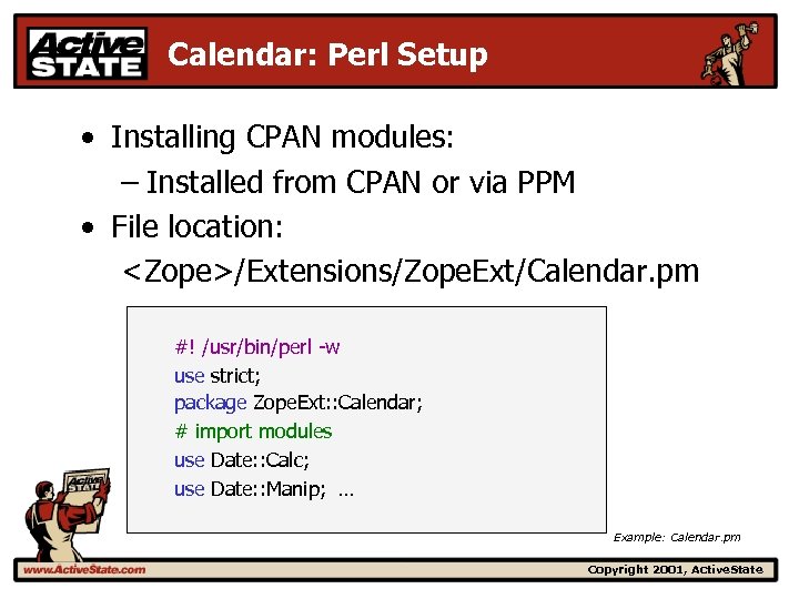 Calendar: Perl Setup • Installing CPAN modules: – Installed from CPAN or via PPM