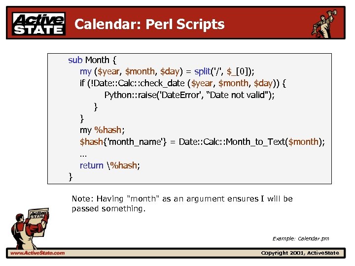 Calendar: Perl Scripts sub Month { my ($year, $month, $day) = split('/', $_[0]); if