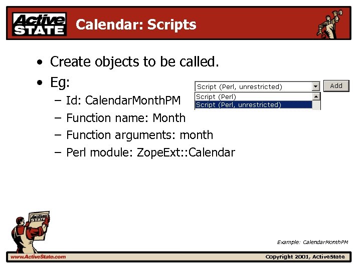 Calendar: Scripts • Create objects to be called. • Eg: – – Id: Calendar.