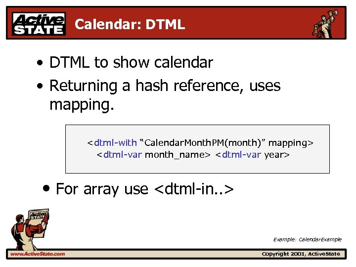 Calendar: DTML • DTML to show calendar • Returning a hash reference, uses mapping.