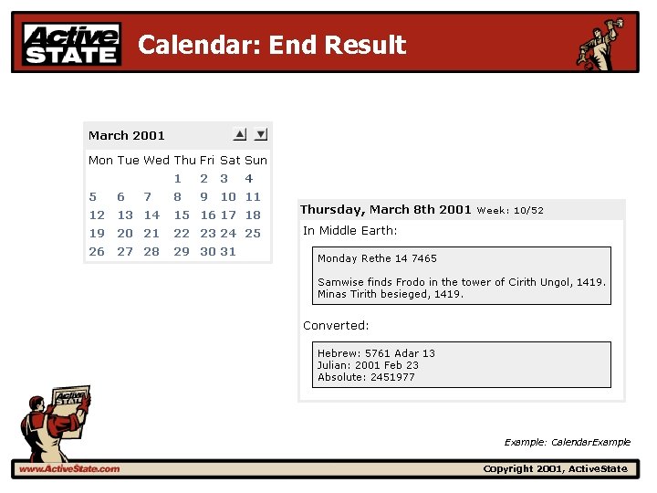 Calendar: End Result Example: Calendar. Example Copyright 2001, Active. State 