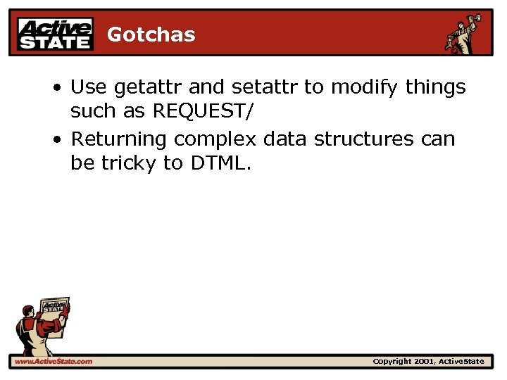 Gotchas • Use getattr and setattr to modify things such as REQUEST/ • Returning