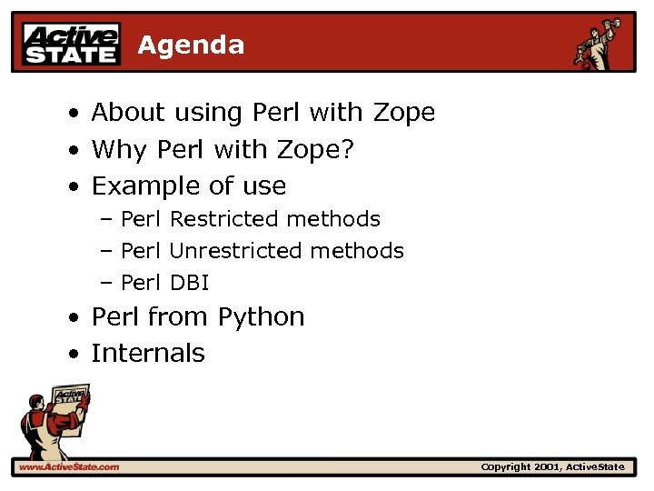 Agenda • About using Perl with Zope • Why Perl with Zope? • Example