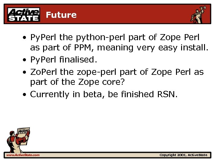 Future • Py. Perl the python-perl part of Zope Perl as part of PPM,