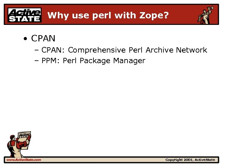 Why use perl with Zope? • CPAN – CPAN: Comprehensive Perl Archive Network –