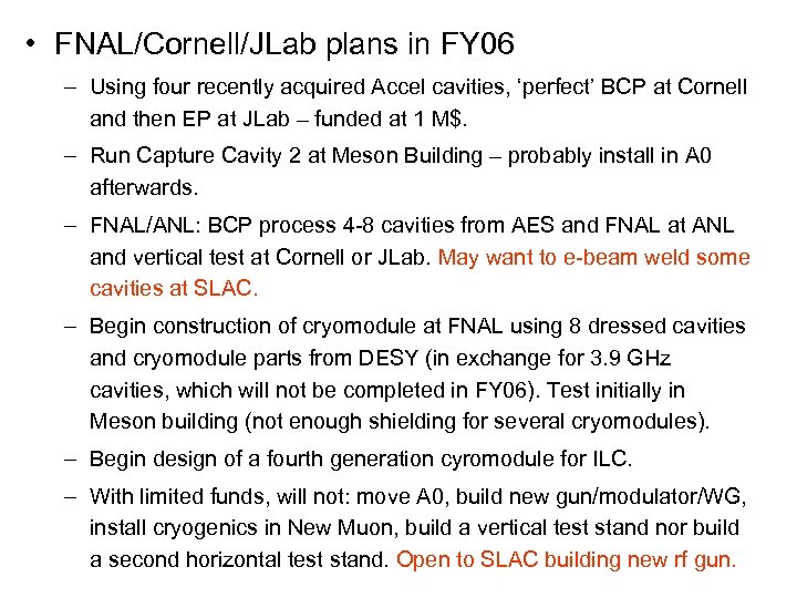  • FNAL/Cornell/JLab plans in FY 06 – Using four recently acquired Accel cavities,