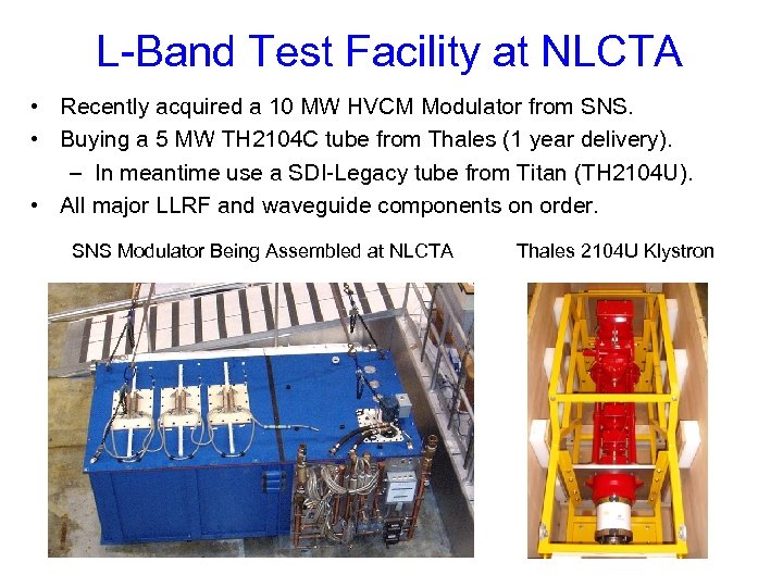 L-Band Test Facility at NLCTA • Recently acquired a 10 MW HVCM Modulator from