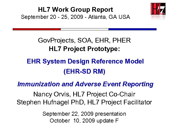 HL 7 Work Group Report September 20 - 25, 2009 - Atlanta, GA USA