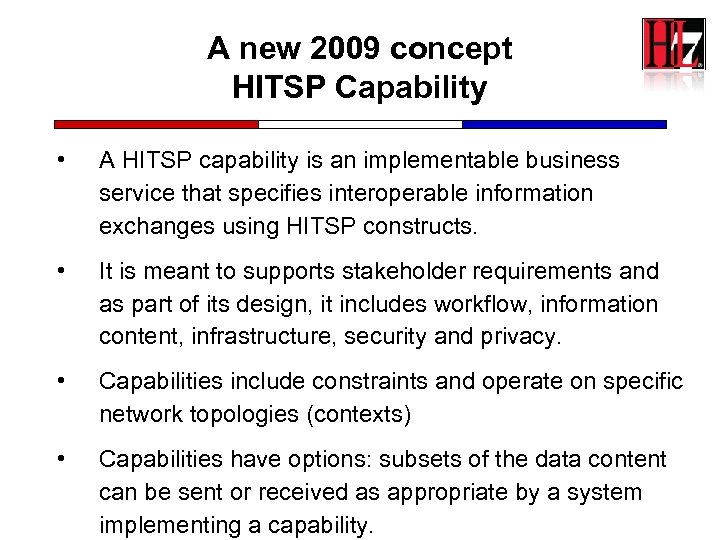 A new 2009 concept HITSP Capability • A HITSP capability is an implementable business