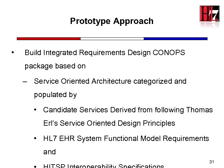 Prototype Approach • Build Integrated Requirements Design CONOPS package based on – Service Oriented