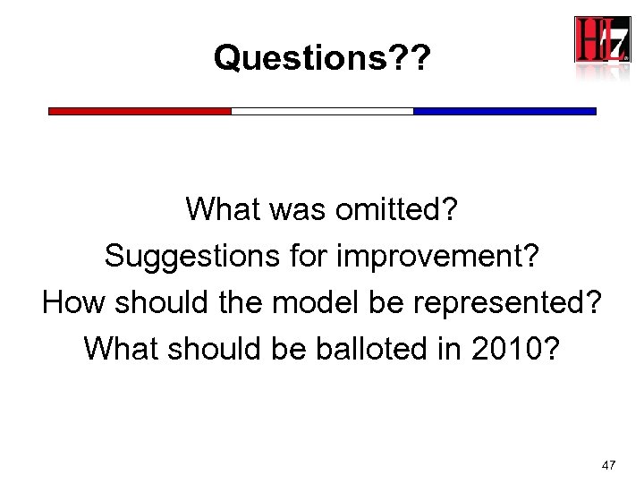 Questions? ? What was omitted? Suggestions for improvement? How should the model be represented?